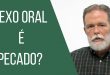 Sexo oral é pecado?