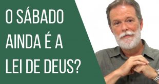 O sábado ainda é a lei de Deus?