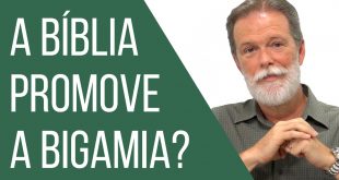 A Bíblia promove a bigamia?