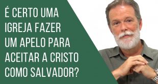 É certo uma igreja fazer apelo para aceitar a Cristo como salvador