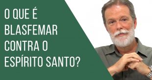 O que é blasfermar contra o Espirito Santo?